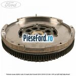 Volanta masa dubla cutie 6 trepte Ford Transit 2014-2018 2.2 TDCi 100 cp DRF5, DRFF, DRFG diesel