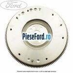 Volanta masa simpla Ford B-Max 1.4 90 cp SPJD, SPJE benzina